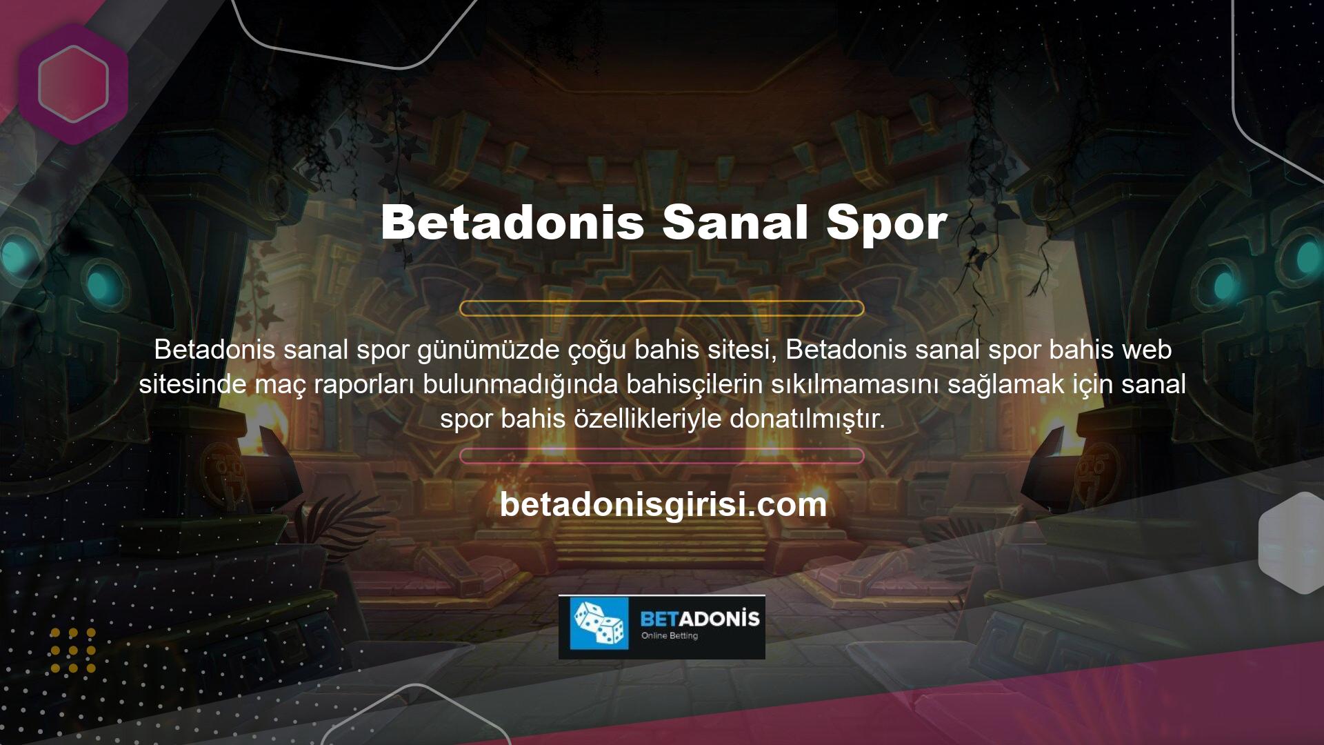 Bahis sitesi Betadonis özellikle sanal futbol, sanal tenis ve sanal basketbol alanlarında kullanıcı hizmetleri sunmaktadır